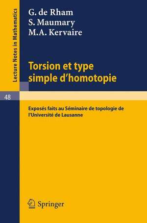 Torsion et Type Simple d'Homotopie: Exposes faits au Seminaire de Topologie de l`Universite de Lausanne de G. de Rham