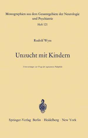 Unzucht mit Kindern: Untersuchungen zur Frage der sogenannten Pädophilie de R. Wyss