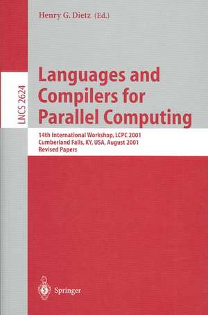 Languages and Compilers for Parallel Computing: 14th International Workshop, LCPC 2001, Cumberland Falls, KY, USA, August 1-3, 2001, Revised Papers de Henry Gordon Dietz