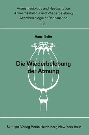 Die Wiederbelebung der Atmung: Beatmungsmethoden ohne Hilfsgerät Wirksamkeit, Erlernbarkeit und physische Belastung de H. Nolte