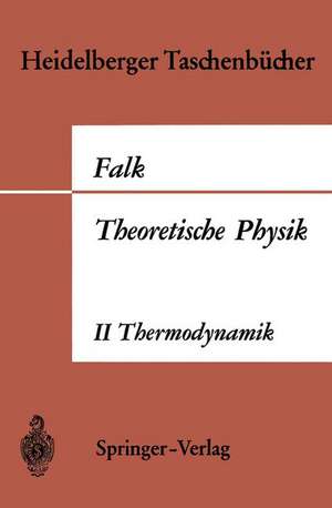 Theoretische Physik auf der Grundlage einer allgemeinen Dynamik: Band II Allgemeine Dynamik Thermodynamik de Gottfried Falk