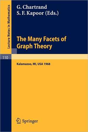 The Many Facets of Graph Theory: Proceedings of the Conference held at Western Michigan University, Kalamazoo/MI., October 31 - November 2, 1968 de G. Chartrand