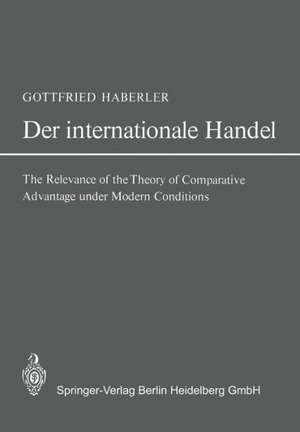 Der Internationale Handel: Theorie der Weltwirtschaftlichen Zusammenhänge sowie Darstellung und Analyse der Aussenhandelspolitik de Gottfried Haberler