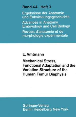 Mechanical Stress, Functional Adaptation and the Variation Structure of the Human Femur Diaphysis de E. Amtmann