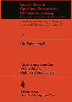 Regelungstechnische stochastische Optimierungsverfahren in Unternehmensforschung und Wirtschaftstheorie de C. A. Schneeweiß