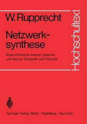 Netzwerksynthese: Entwurfstheorie linearer passiver und aktiver Zweipole und Vierpole de W. Rupprecht