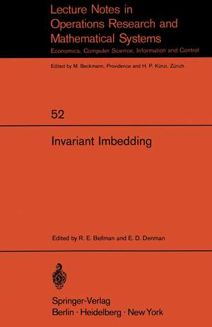 Invariant Imbedding: Proceedings of the Summer Workshop on Invariant Imbedding held at the University of Southern California, June – August 1970 de R. E. Bellman