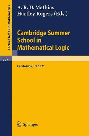 Cambridge Summer School in Mathematical Logic: Held in Cambridge /U. K., August 1-21, 1971 de A. R. D. Mathias