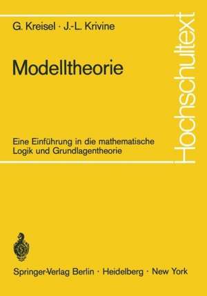 Modelltheorie: Eine Einführung in die mathematische Logik und Grundlagentheorie de Georg Kreisel