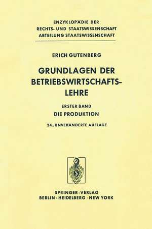 Grundlagen der Betriebswirtschaftslehre: Die Produktion de Erich Gutenberg