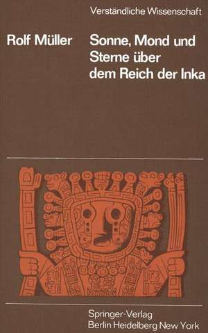 Sonne, Mond und Sterne über dem Reich der Inka de R. Müller