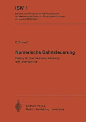 Numerische Bahnsteuerung: Beitrag zur Informationsverarbeitung und Lageregelung de D. Schmid