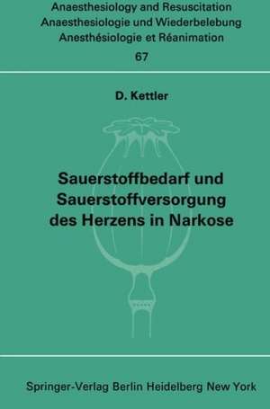 Sauerstoffbedarf und Sauerstoffversorgung des Herzens in Narkose de D. Kettler