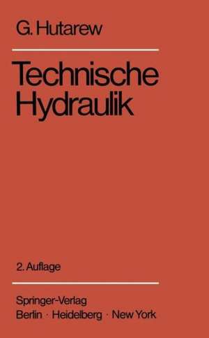 Einführung in die Technische Hydraulik: Kurzfassung einer Vorlesung de G. Hutarew