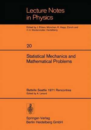 Statistical Mechanics and Mathematical Problems: Battelle Seattle 1971 Rencontres de A. Lenard