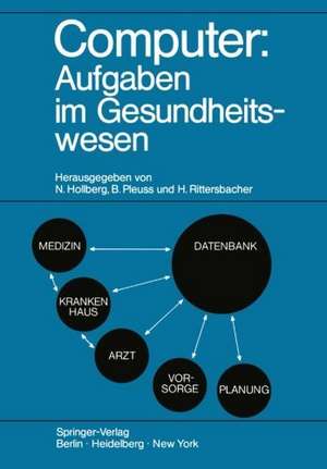 Computer: Aufgaben im Gesundheitswesen: Kolloquien „Computer in der Medizin - Ergebnisse und künftige Entwicklungen“ 18.–20. November 1970 in Bad Salzuflen und „Zukünftige Strukturen im Gesundheitswesen“ 6.–8. Oktober 1971 in Hannover de Nils Hollberg