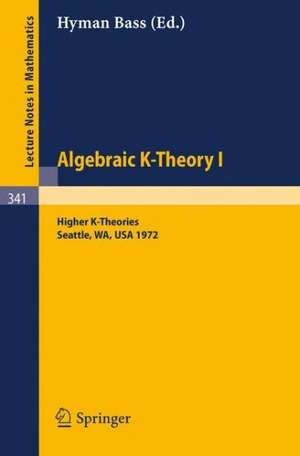 Algebraic K-Theory I. Proceedings of the Conference Held at the Seattle Research Center of Battelle Memorial Institute, August 28 - September 8, 1972: Higher K-Theories de Hyman Bass