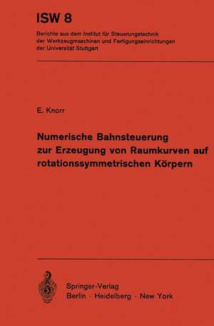 Numerische Bahnsteuerung zur Erzeugung von Raumkurven auf rotationssymmetrischen Körpern de E. Knorr