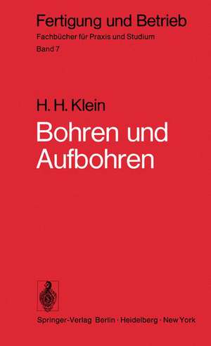 Bohren und Aufbohren: Verfahren, Betriebsmittel, Wirtschaftlichkeit, Arbeitszeitermittlung de H. H. Klein