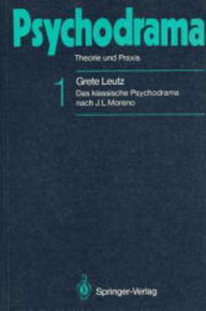 Psychodrama: Theorie und Praxis de Grete A. Leutz