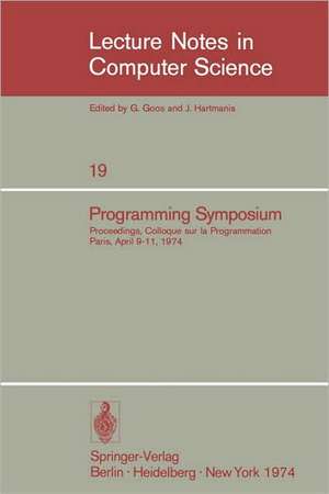 Programming Symposium: Proceedings, Colloque sur la Programmation, Paris, April 9-11, 1974 de B. Robinet