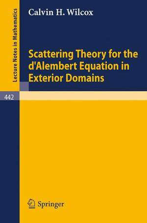 Scattering Theory for the d'Alembert Equation in Exterior Domains de Calvin H. Wilcox