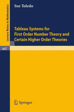 Tableau Systems for First Order Number Theory and Certain Higher Order Theories de S.A. Toledo