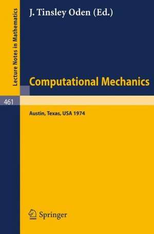 Computational Mechanics: International Conference on Computational Methods in Nonlinear Mechanics, Austin, Texas, 1974 de J.T. Oden