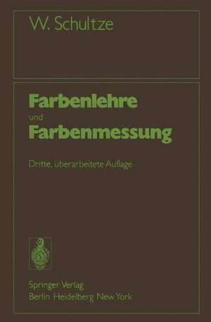 Farbenlehre und Farbenmessung: Eine kurze Einführung de Werner Schultze