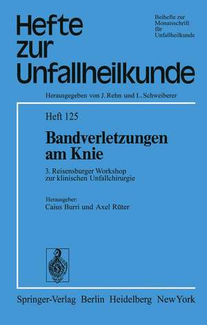 Bandverletzungen am Knie: 3. Reisensburger Workshop zur klinischen Unfallchirurgie, 27. Februar bis 1. März 1975 de C. Burri