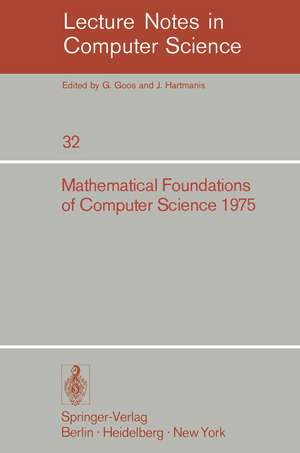 Mathematical Foundations of Computer Science 1975: 4th Symposium Marianske Lazne, September 1-5, 1975 de J. Becvar