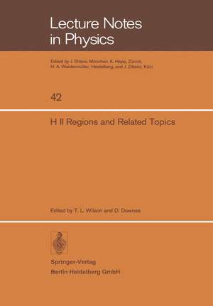 H II Regions and Related Topics: Proceedings of a Symposium held at Mittelberg, Kleinwalsertal, Austria, January 13–17, 1975 de T. L. Wilson