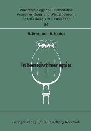 Intensivtherapie: Beiträge zu Freien Themen (Intensivtherapie, Verbrennung, Schock, Infusion; Geräte, Dokumentation, Narkoserisiko, Stoffwechsel, Regionalanaesthesie, Relaxantien) der XIII. Gemeinsamen Tagung der Deutschen, Schweizerischen und Österreichischen Gesellschaften für Anaesthesiologie und Reanimation vom 5.8. September 1973 in Linz (Anaesthesiekongreß Linz 1973, Teil 5) de H. Bergmann