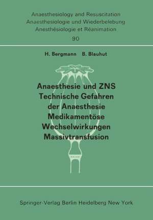 Anaesthesie und ZNS, Technische Gefahren der Anaesthesie, Medikamentöse Wechselwirkungen Massivtransfusion: Beiträge und Diskussionen ... der 13. Gemeinsamen Tagung der Deutschen, Schweizerischen und Österreichischen Gesellschaften für Anaesthesiologie und Reanimation vom 5.- 8. September 1973 in Linz. Teil 1 de H. Bergmann