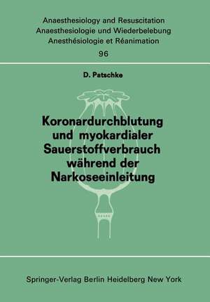 Koronardurchblutung und myokardialer Sauerstoffverbrauch während der Narkoseeinleitung de D. Patschke