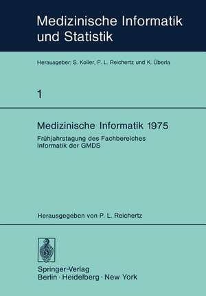 Medizinische Informatik 1975: Frühjahrstagung des Fachbereiches Informatik der GMDS de P. L. Reichertz