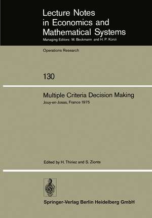 Multiple Criteria Decision Making: Proceedings of a Conference Jouy-en-Josas, France May 21–23, 1975 de H. Thiriez