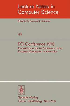 ECI Conference 1976: Proceedings of the 1st Conference of the European Cooperation in Informatics, Amsterdam, August 9-12, 1976 de K. Samelson