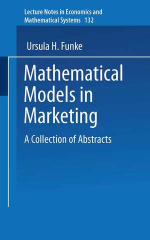 Mathematical Models in Marketing: A Collection of Abstracts de Ursula H. Funke