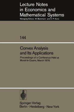 Convex Analysis and Its Applications: Proceedings of a Conference Held at Murat-le-Quaire, March 1976 de A. Auslender