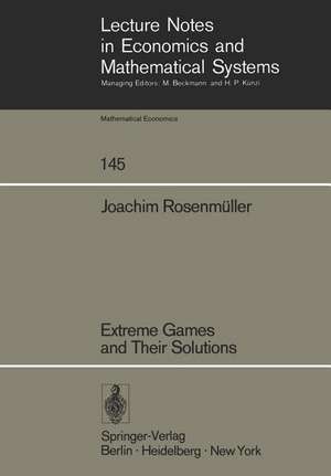 Extreme Games and Their Solutions de J. Rosenmüller