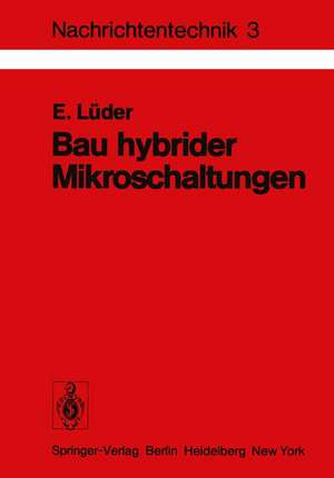 Bau hybrider Mikroschaltungen: Einführung in die Dünn- und Dickschichttechnologie de E. Lüder