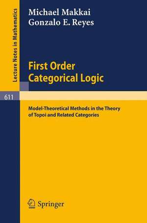 First Order Categorical Logic: Model-Theoretical Methods in the Theory of Topoi and Related Categories de M. Makkai