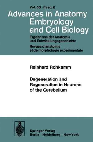 Degeneration and Regeneration in Neurons of the Cerebellum de Reinhard Rohkamm