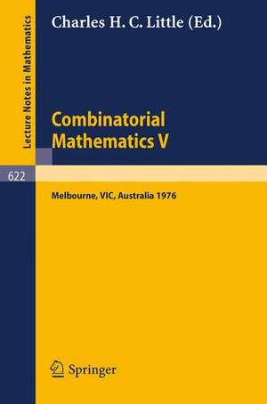 Combinatorial Mathematics V.: Proceedings of the Fifth Australian Conference, Held at the Royal Melbourne Institute of Technology, August 24 - 26, 1976. de C. H. C. Little