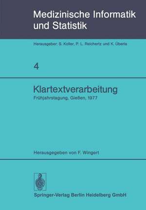 Klartextverarbeitung: Frühjahrstagung 1977, Fachbereich Medizinische Informatik der GMDS und Fachausschuß 14 der Gl in Gießen de F. Wingert