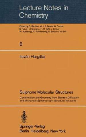 Sulphone Molecular Structures: Conformation and Geometry from Electron Diffraction and Microwave Spectroscopy; Structural Variations de Istvan Hargittai