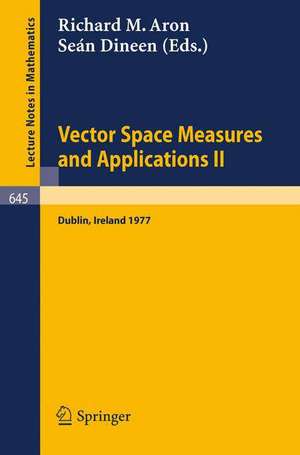 Vector Space Measures and Applications II: Proceedings, Dublin 1977 de R.M. Aron