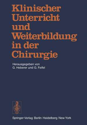 Klinischer Unterricht und Weiterbildung in der Chirurgie: Symposium aus Anlass des 75. Geburtstages von Professor Dr. Dr. h.c. Rudolf Zenker de G. Heberer