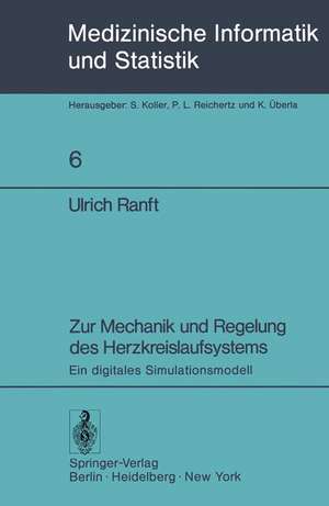 Zur Mechanik und Regelung des Herzkreislaufsystems: Ein digitales Simulationsmodell de Ulrich Ranft